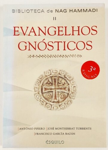 Lote 75 - EVANGELHOS GNÓSTICOS. BNH II: EVANGELHOS, ACTOS, CARTAS - António Piñero; José Montserrat Torrents; Francisco García Bazán; tradução de Luís Filipe Sarmento; Revisão Científica da tradução de António Macedo, Lisboa, Ésquilo, 2005. Encadernação e