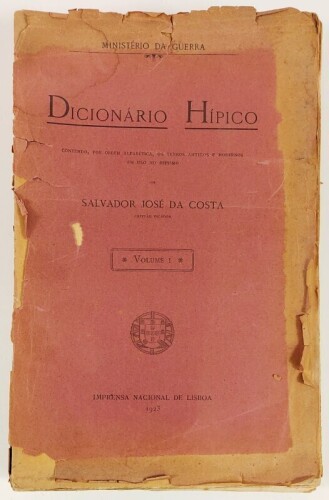 Lote 88 - DICIONÁRIO HÍPICO. CONTENDO, POR ORDEM ALFABÉTICA, OS TERMOS ANTIGOS E MODERNOS EM USO NO HIPISMO. VOL. I E ÚNICO - Salvador José da Costa, Capitão Picador, Lisboa, Imprensa Nacional de Lisboa; Ministério da Guerra, 1923. Volume I e único. Tirag