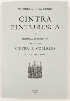 Lote 99 - CINTRA PINTURESCA OU MEMORIA DESCRIPTIVA DAS VILLAS DE CINTRA E COLLARES E SEUS ARREDORES - António A. R. da Cunha, Lisboa, Arquimedes Livros, edição em fac-simile da "nova edição profusamente illustrada e desenvolvida com muitas annotações", pu