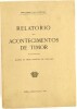 Lote 111 - RELATÓRIO DOS ACONTECIMENTOS DE TIMOR - pelo Governador Manuel de Abreu Ferreira de Carvalho, Lisboa, Imprensa Nacional, 1947. Fonte preciosa para o estudo de Timor no contexto da II Guerra Mundial. Invulgar. Encadernação editorial em brochura.