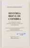 Lote 117 - HISTÓRIA BREVE DE COIMBRA, SUA FUNDAÇAM, ARMAS, IGREJAS, COLLEGIOS, CONVENTOS, E UNIVERSIDADES - ordenada pelo licenciado António Francisco Barata; recolha dos textos e notas por Mário de Araújo Torres, [s.l.], Edições ex-libris, 2019. Reproduç - 3