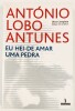 Lote 121 - 1ª EDIÇÃO: EU HEI-DE AMAR UMA PEDRA - António Lobo Antunes, Lisboa, Publicações Dom Quixote, 2004. 1ª edição. Encadernação editorial em brochura. Excelente exemplar. Miolo limpíssimo