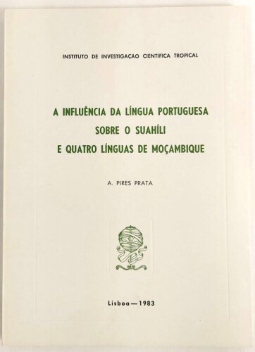 Lote 123 - A INFLUÊNCIA DA LÍNGUA PORTUGUESA SOBRE O SUAHÍLI E QUATRO LÍNGUAS DE MOÇAMBIQUE - A. Pires Prata, Lisboa, IICT, 1983. Muito invulgar. Encadernação editorial em brochura. Excelente exemplar, como novo. Miolo limpíssimo