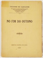 Lote 127 - AUTÓGRAFO A DAVID LOPES: NO FIM DO OUTONO - Visconde de Carnaxide, Lisboa, Imprensa Nacional de Lisboa, 1922. Exemplar extremamente valorizado com dedicatória autógrafa dirigida a David Lopes, datada do ano da publicação. Visconde de Carnaxide.