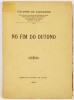 Lote 127 - AUTÓGRAFO A DAVID LOPES: NO FIM DO OUTONO - Visconde de Carnaxide, Lisboa, Imprensa Nacional de Lisboa, 1922. Exemplar extremamente valorizado com dedicatória autógrafa dirigida a David Lopes, datada do ano da publicação. Visconde de Carnaxide.