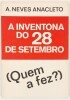 Lote 138 - A INVENTONA DO 28 DE SETEMBRO. (QUEM A FEZ?) - A. Neves Anacleto, [s.l.], Edição do autor, [1975?]. Encadernação editorial em brochura. Bom exemplar. Miolo limpo. Nota: marginais picos de acidez na lombada e capas; miolo limpíssimo - 2