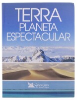 Lote 79 - "TERRA PLANETA ESPECTACULAR", LIVRO - de 1994, edição das Selecções do Reader´s Digest, capa dura, ilustrado. Nota: com sinais de armazenamento