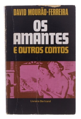 Lote 108 - "OS AMANTES E OUTROS CONTOS", LIVRO - por David Mourão-Ferreira, de 1968, edição Livraria Bertrand, capa brochura. Nota: com sinais de uso e armazenamento