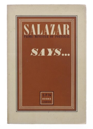 Lote 172 - "SALAZAR PRIME MINISTER OF PORTUGAL SAYS...", LIVRO - edição SPN Books, capa brochura. Nota: com sinais de armazenamento, com folhas por abrir