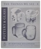 Lote 211 - "THE THINGS WE SEE - POTERY & GLASS", LIVRO - por Bernard Hollowood, edição Penguin Books, capa mole, ilustrado. Nota: com sinais de armazenamento