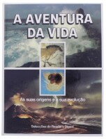 Lote 222 - "A AVENTURA DA VIDA AS SUAS ORIGENS E A SUA EVOLUÇÃO", LIVRO - de 1989, edição Selecções Reader´s Digest, capa dura, ilustrado. Nota: com sinais de armazenamento