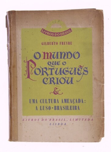 Lote 227 - MUNDO QUE O PORTUGUÊS CRIOU & A CULTURA AMEAÇADA: A LUSO-BRASILEIRA. ASPECTOS DAS RELAÇÕES SOCIAIS E DA CULTURA DO BRASIL COM PORTUGAL E AS COLÓNIAS PORTUGUESAS - Gilberto Freyre; prefácio de António Sérgio, Lisboa, Livros do Brasil, [1940]. 1ª