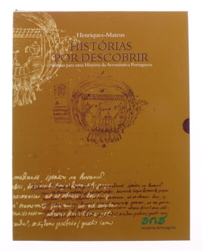 Lote 290 - "HISTÓRIAS POR DESCOBRIR - NOTULAS PARA UMA HISTÓRIA DA AERONÁUTICA PORTUGUESA", LIVRO - por Henriques-Mateus, de 2003, edição Cuidado com o Cão, capa dura, ilustrado. Nota: com sinais de armazenamento