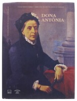 Lote 367 - "DONA ANTÓNIA", LIVRO - por Gaspar Martins Ferreira e Maria Luisa Nicolau de Almeida de Olazabal, de 1996, edição Asa, capa dura, ilustrado. Nota: com sinais de armazenamento