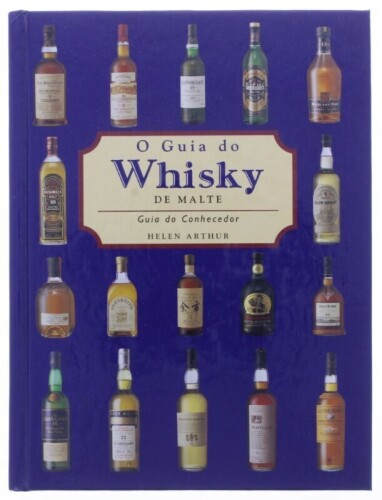 Lote 383 - "O GUIA DO WHISKY DE MALTE - GUIA DO CONHECEDOR", LIVRO, - por Helen Arthur, de 1998, edição Livros e Livros, capa dura, ilustrado Nota: com sinais de armazenameno