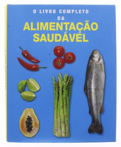 Lote 404 - "O LIVRO COMPLETO DA ALIMENTAÇÃO SAUDÁVEL", LIVRO - por Haldane Mason, de 2005, edição Parragon Books Lda. de capa dura, com sobre capa, ilustrado Nota: com sinais de uso e armazenamento