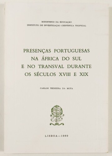 Lote 2 - PRESENÇAS PORTUGUESAS NA ÁFRICA DO SUL E NO TRANSVAL DURANTE OS SÉCULOS XVIII E XIX” - Carlos Teixeira da Mota, Lisboa, Instituto de Investigação Científica Tropical, 1989. Raro. Encadernação editorial em brochura. Exemplar novo