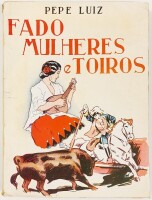 Lote 15 - FADO, MULHERES E TOIROS - Pepe Luiz; "à maneira de prefácio por Bourbon e Meneses", Lisboa, Livraria Popular de Francisco Franco, 1945. Clichés fotográficos em extra-texto. Ilustrações intercaladas no texto. Encadernação editorial em brochura. O