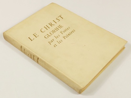 Lote 16 - LE CHRIST GLORIFIÉ PAR LES POÈTES ET LES PEINTRES - André Lejard; préface de Monseigneur Raoul Harscouët, Lausanne, La Guilde du Livre, 1942. Aparato artístico em extra-texto. Encadernação editorial cartonada com título dourado na pasta e lombad