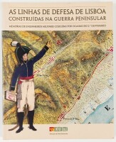 Lote 27 - AS LINHAS DE DEFESA DE LISBOA CONSTRUÍDAS NA GUERRA PENINSULAR. MEMÓRIAS DE ENGENHEIROS MILITARES COLIGIDAS POR OCASIÃO DO 2º CENTENÁRIO - textos de António José Maia de Mascarenhas; José Manuel Ribeiro Berger e outros Engenheiros Militares, Lis