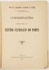 Lote 29 - CONSIDERAÇÕES SUBMETTIDAS AO CENTRO CATHOLICO DO PORTO - Joosé de Saldanha Oliveira e Souza, Lisboa, Typographia da Academia Real das Sciencias, 1896. Raríssimo. Peça de colecção. Encadernação editorial em brochura. Nota: faltas da lombada e da - 2