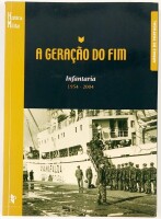 Lote 65 - A GERAÇÃO DO FIM. INFANTARIA, 1954-2004 - coordenação e pesquisa da Comissão do Livro: José António Silvestre Martins; António Manuel Duarte Botelho; José Maria de Melo Parente; José Abílio Lomba Martins, Cascais, Prefácio, 2007. Obra esgotada, 