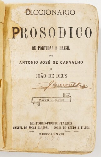 Lote 77 - DICCIONARIO PROSODICO DE PORTUGAL E BRASIL - António José de Carvalho e João de Deus, Lisboa; Rio de Janeiro, Editores-Proprietários: Manuel de Sousa Barbosa; Lopo do Couto & Filhos, 1878. Raríssimo. Encadernação inteira em pele com gravações e 