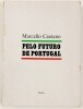 Lote 84 - PELO FUTURO DE PORTUGAL - Marcello Caetano, Lisboa, Editorial Verbo, 1969. Raro. Reunião das peças oratórias produzidas nas visitas aos territórios colonizados, em plena guerra, assim como ao Brasil, ao Porto, etc. Encadernação editorial em broc