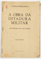 Lote 95 - A OBRA DA DITADURA MILITAR (CONTRIBUIÇÃO PARA O SEU ESTUDO) - Eduardo de Almeida Saldanha, Lisboa, 1933. Em brochura. Obra publicada logo nos alvores do Estado Novo. Raríssima. Peça de colecção. Conserva a caricatura da autoria de Francisco Vale