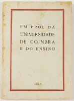 Lote 113 - EM PROL DA UNIVERSIDADE DE COIMBRA E DO ENSINO - Santos Bessa; Pinto Carneiro; Nunes Barata, Coimbra, Tipografia Progresso, 1962. Raríssimo. Em brochura. Reunião das intervenções dos deputados pelos eleitos pelo círculo de Coimbra. Nota: picos 