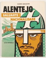 Lote 144 - ALENTEJO, BALUARTE DA NACIONALIDADE. NOTAS HISTÓRICAS - Fausto Gonçalves, Lisboa, Livraria Portugal, 1961. Invulgar. Profusamente ilustrado. Encadernação editorial em brochura. Óptimo exemplar