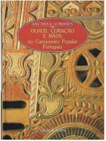 Lote 149 - OLHOS, CORAÇÃO E MÃOS NO CANCIONEIRO POPULAR PORTUGUÊS - Ana Paula Guimarães, Lisboa, Círculo de Leitores, 1992. Trabalho muito apreciado e procurado. Ilustrações intercaladas no texto. Encadernação editorial cartonada. Nota: desvanecimento na 