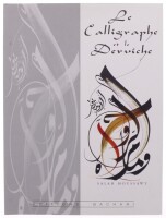 Lote 26 - LE CALLIGRAPHE ET LE DERVICHE, LIVRO - Por Salah Moussawy, Editions Bachari Editions Bachari, 2002. Encadernação de brochura. Dim: 32x24 cm