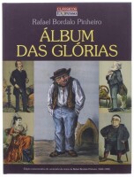 Lote 111 - ÁLBUM DAS GLÓRIAS, LIVRO - Por Rafael Bordalo Pinheiro, Edição Comemorativa do Centenário da Morte de Rafael Bordalo Pinheiro (1846-1905), Expresso, 2005. Encadernação cartonada. Dim: 30x23 cm