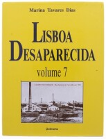 Lote 176 - LISBOA DESAPARECIDA, LIVRO - Volume 7. Por Marina Tavares Dias, Quimera Editores, 2001. Assinado pela autora. Encadernação cartonada com sobrecapa. Dim: 30x23 cm