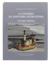 Lote 178 - O UNIVERSO DA INDÚSTRIA PETROLÍFERA, LIVRO - Por Jorge Salgado Gomes e Fernando Barata Alves, edição da Fundação Calouste Gulbenkian, 2007, com 648 pág. Dim: 25x19 cm. Nota: ligeiros sinais de uso