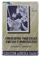 Lote 236 - CONSERVAS VEGETALES FRUTAS Y HORTALIZAS, LIVRO - Por Gualberto Bergeret, Salvat Editores, 1963. Encadernação cartonada com sobrecapa. Dim: 22x15 cm. Nota: sinais de manuseamento