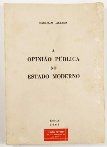 Lote 145 - A OPINIÃO PÚBLICA DO ESTADO MODERNO - Marcello Caetano, Lisboa, Livraria Petrony, 1965. Raríssimo. Encadernação editorial em brochura. Nota: miolo limpíssimo; desgaste nas capas; assinatura de posse de época de um deputado da União Nacional, el