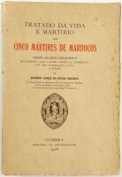 Lote 109 - TRATADO DA VIDA E MARTÍRIO DOS CINCO MÁRTIRES DE MARROCOS. TEXTO ARCAICO REIMPRESSO - "de harmonia com o único exemplar conhecido, com uma introdução, notas e índice de" António Gomes da Rocha Madahil, 1º Conservador da Biblioteca da Universida