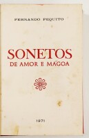 Lote 95 - SONETOS DE AMOR E MÁGOA - Fernando Pequito, Edição do autor, 1971. 1ª edição. Exemplar valorizado com dedicatória autógrafa, datada de 1972. Luxuosa encadernação em percalina com magnífica gravação a ouro na pasta e títulos, gravações e ferros d