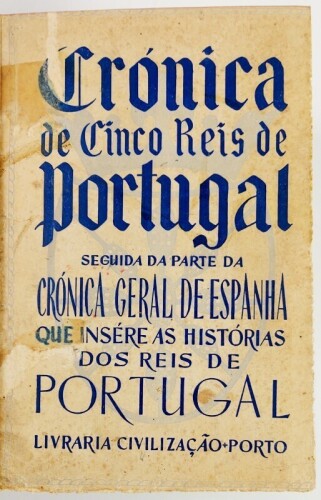 Lote 119 - CRÓNICA DOS CINCO REIS DE PORTUGAL. SEGUIDA DA PARTE DA CRÓNICA GERAL DE ESPANHA QUE INSERE AS HISTÓRIAS DOS REIS DE PORTUGAL - edição diplomática e prólogo de Artur de Magalhães Basto, Porto, Livraria Civilização Editora, 1945. "Inédito quatro