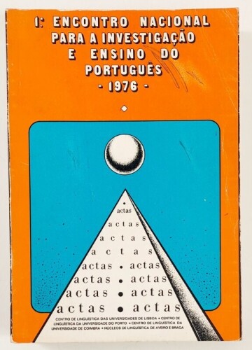 Lote 117 - 1º ENCONTRO NACIONAL PARA A INVESTIGAÇÃO E ENSINO DO PORTUGUÊS, 1976. ACTAS - AAVV, Lisboa, Centro de Linguística das Universidades de Lisboa, do Porto, de Coimbra e dos Núcleos de Linguística de Aveiro e Braga. Raríssimo. Encadernação editoria