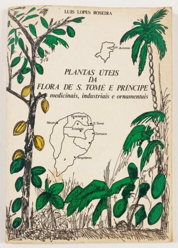 Lote 17 - PLANTAS ÚTEIS DA FLORA DE S. TOMÉ E PRINCÍPE. MEDICINAIS, INDUSTRIAIS E ORNAMENTAIS - Luís Lopes Roseira, Lisboa, Serviço Gráfico da Liga dos Combatentes, 1984. Capa de Flávio Trindade e José Cabrita Marques. Encadernação editorial em brochura. 