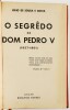 Lote 99 - O SEGREDO DE D. PEDRO (1837-1861) - Júlio de Sousa e Costa, Lisboa, Edição Romano Torres, [s.d.]. Encadernação em percalina com ferros a ouro na lombada. Corte superior das folhas a carmim. Conserva as capas de brochura. Ostenta ex-libris. Nota: - 2