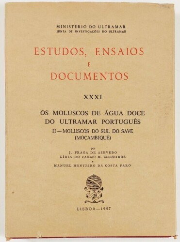 Lote 134 - OS MOLUSCOS DE ÁGUA DOCE DO ULTRAMAR PORTUGUÊS - MOLUSCOS DO SUL DO SAVE (MOÇAMBIQUE) - J. Fraga de Azevedo; Lídia do Carmo Medeiros; Manuel Monteiro da Costa Faro, Lisboa, Ministério do Ultramar, 1957. Raro. Profusamente ilustrado. Conserva to